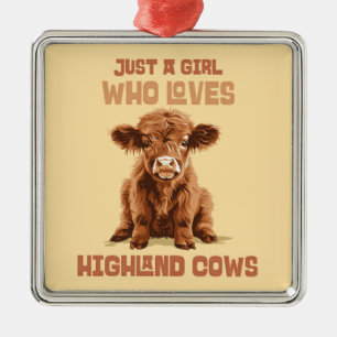 Just a girl who loves Highland Cows Metal Ornament