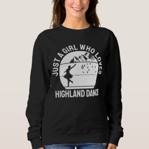 Just a Girl who loves Highland Dance gift Sweatshirt