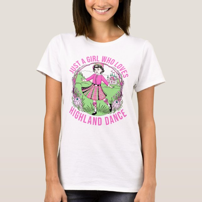 Just a girl who loves Highland Dance gift  T-Shirt (Front)