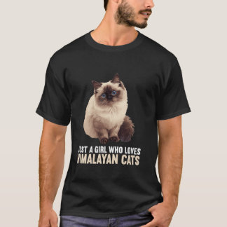 Just a Girl who loves Himalayan Cats Himalayan Cat T-Shirt