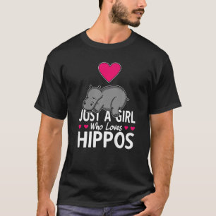 Just A Girl Who Loves Hippos Hippo Sayings T-Shirt