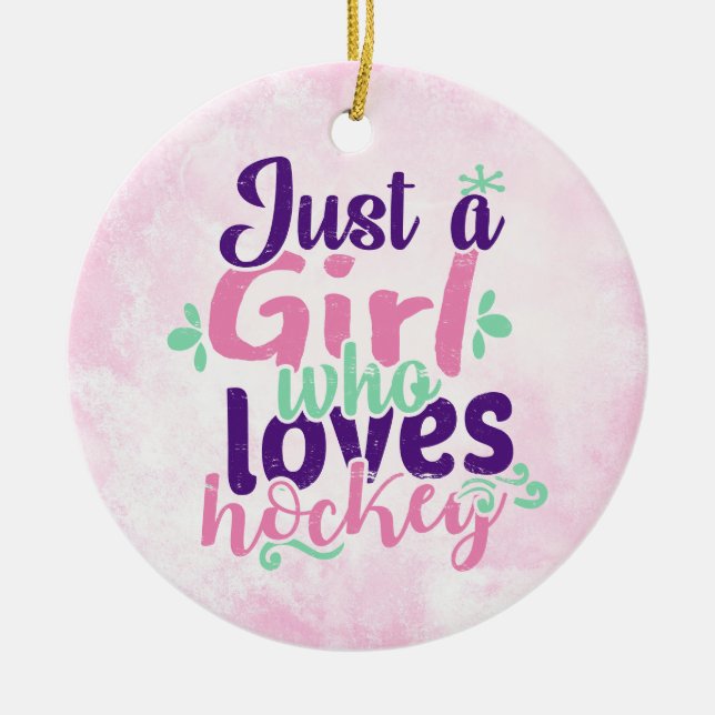 Just A Girl Who Loves Hockey Ceramic Ornament (Front)