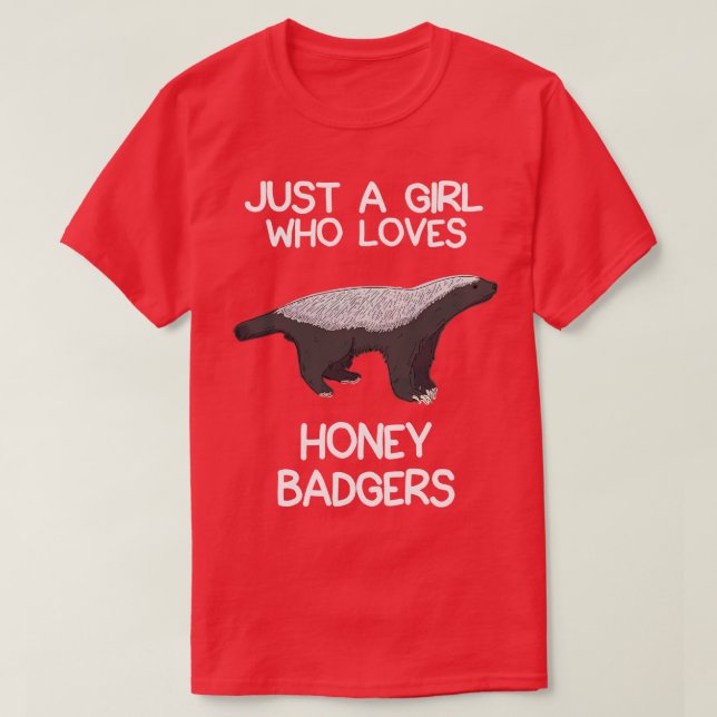Just A Girl Who Loves Honey Badgers T-Shirt (Design Front)