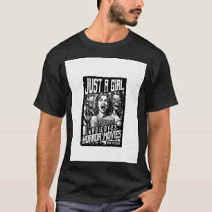 Just A Girl Who Loves Horror Movies Halloween Funn T-Shirt