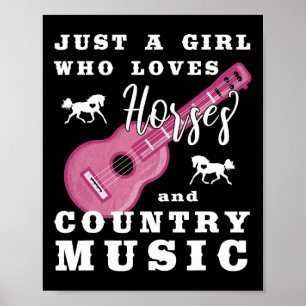 Just A Girl Who Loves Horses And Country Music  Poster