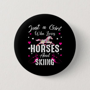 Just A Girl Who Loves Horses And Skiing Horse Love 6 Cm Round Badge
