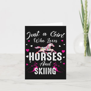 Just A Girl Who Loves Horses And Skiing Horse Love Card