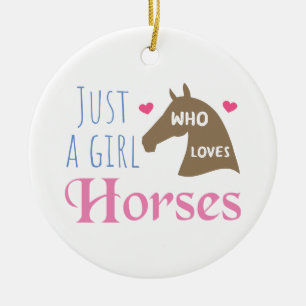 Just a girl who loves Horses Ceramic Ornament