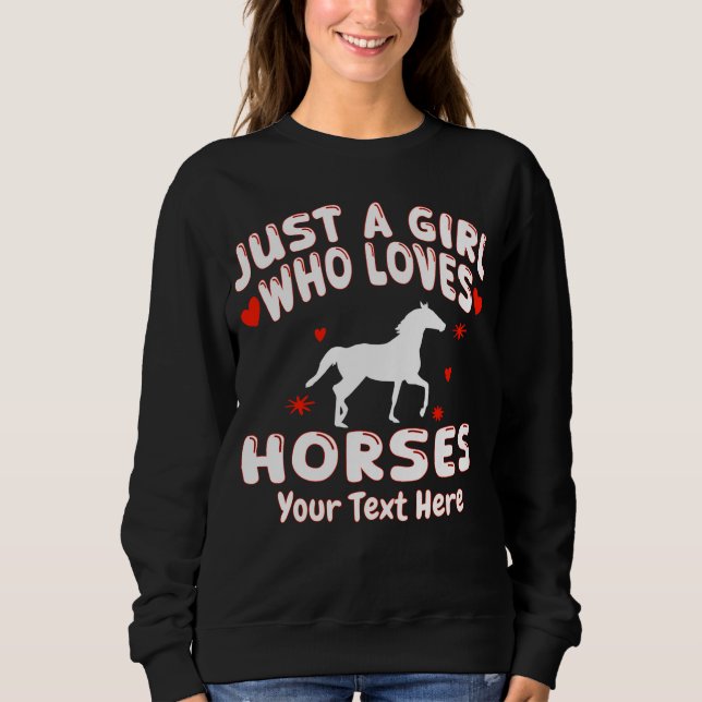 Just A Girl Who Loves Horses Custom Sweatshirt (Front)