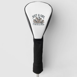 Just a girl who loves horses golf head cover