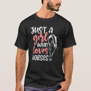 Just A Girl Who Loves Horses Horse Horseback Ridin T-Shirt