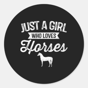 Just A Girl Who Loves Horses Horseback Riding Love Classic Round Sticker
