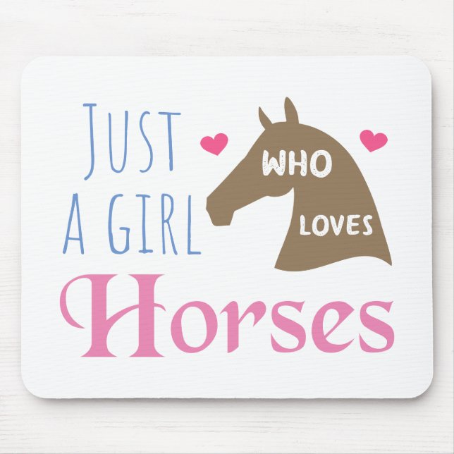 Just a girl who loves Horses Mouse Pad (Front)