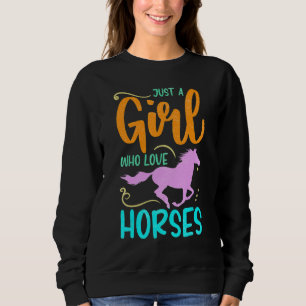 Just A Girl Who Loves Horses Rider Horse Cowgirl E Sweatshirt