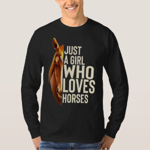 Just A Girl Who Loves Horses Shirt Horse Shirts Fo