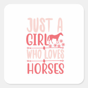 Just A Girl Who Loves Horses Square Sticker