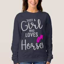 Just a Girl Who Loves Horses Sweatshirt