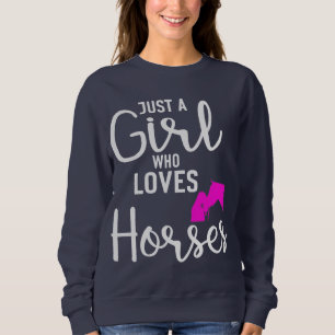 Just a Girl Who Loves Horses Sweatshirt