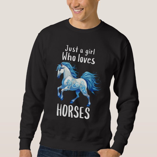 Just A Girl Who Loves Horses  Wild Blue Horse Sweatshirt (Front)