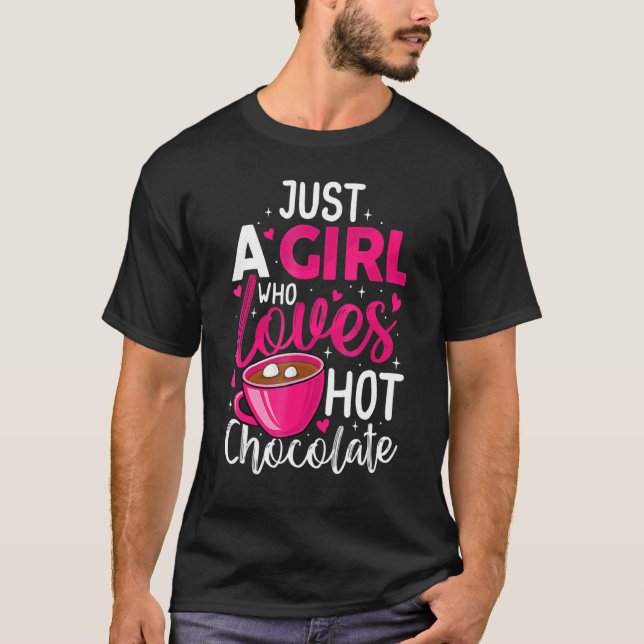 Just A Girl Who Loves Hot Chocolate Funny Coffee L T-Shirt (Front)