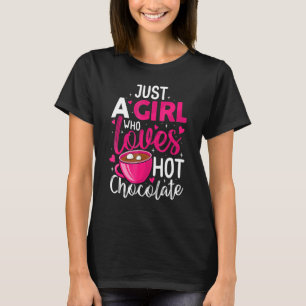 Just A Girl Who Loves Hot Chocolate Funny Coffee L T-Shirt