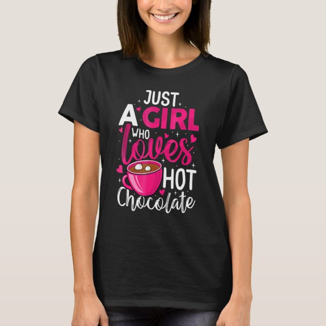Just A Girl Who Loves Hot Chocolate Funny Coffee L T-Shirt (Front)