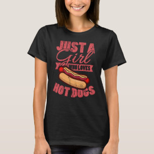 Just A Girl Who Loves Hot Dogs Hot Dog Eating T-Shirt