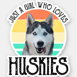Just A Girl Who Loves Huskies