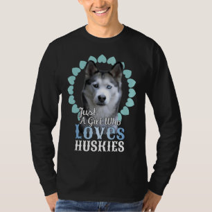 Just A Girl Who Loves Huskies Cute Husky Dog T-Shirt