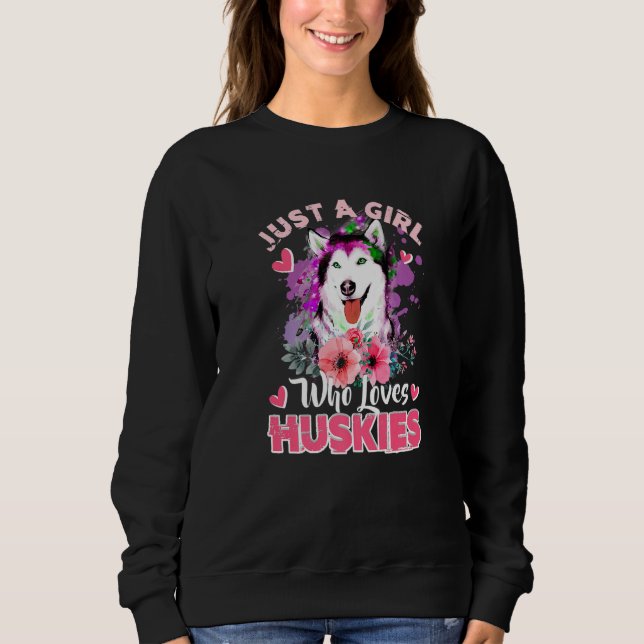 Just A Girl Who Loves Huskies Dog  Women Girls Hus Sweatshirt (Front)