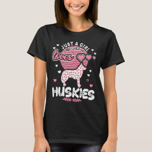 Just A Girl Who Loves Huskies  Funny Siberian Husk T-Shirt