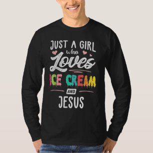 Just A Girl Who Loves Ice Cream And Jesus Gift Wom T-Shirt