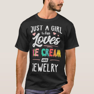 Just A Girl Who Loves Ice Cream And Jewellery Wom T-Shirt