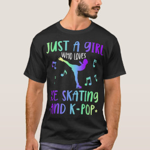 Just A Girl Who Loves Ice Skating And K-Pop Music  T-Shirt