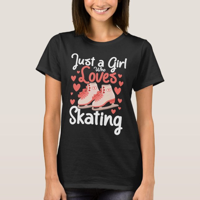Just A Girl Who Loves Ice Skating  Figure Ice Skat T-Shirt (Front)