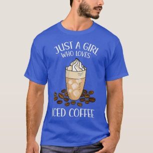 Just A Girl Who Loves Iced Coffee Caffeine T-Shirt