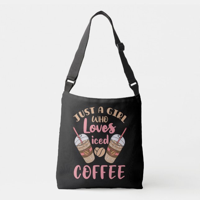Just a Girl Who Loves Iced Coffee Crossbody Bag (Front)