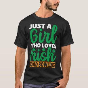 Just A Girl Who Loves Irish Road Bowling T-Shirt