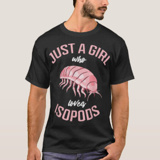 Just A Girl Who Loves Isopods Cute Isopod Lover  T-Shirt