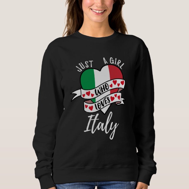 Just A Girl Who Loves Italy Sweatshirt (Front)