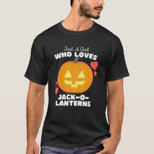 Just A Girl Who Loves Jack O Lanterns Cute Girls T-Shirt