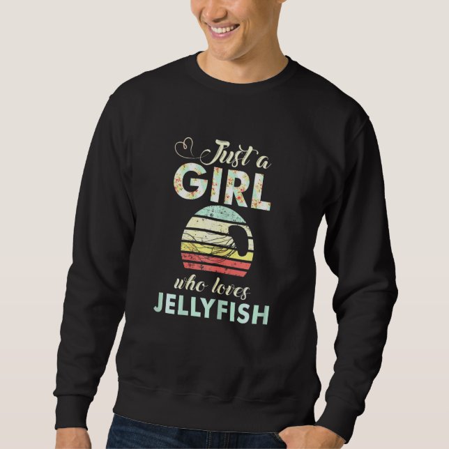 Just A Girl Who Loves Jelly Fishes Retro Jelly Fis Sweatshirt (Front)