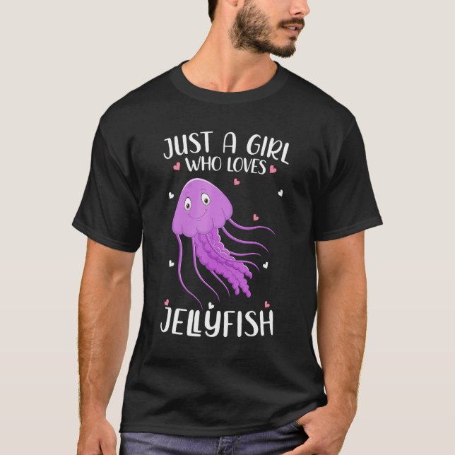 Just A Girl Who Loves Jellyfishes  Jellyfishes T-Shirt (Front)