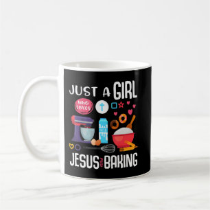 Just A Girl Who Loves Jesus And Baking Cool Christ Coffee Mug