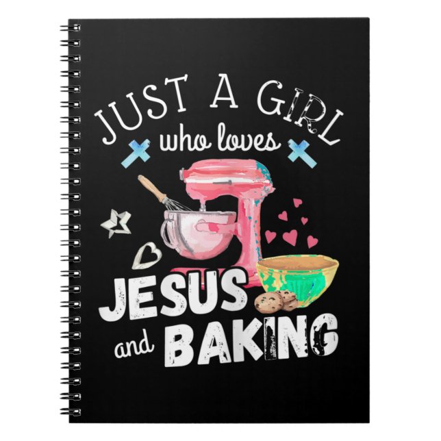 Just A Girl Who Loves Jesus And Baking - Funny Chr Notebook (Front)