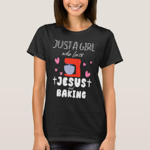 Just a Girl Who Loves Jesus and Baking Squad Chris T-Shirt