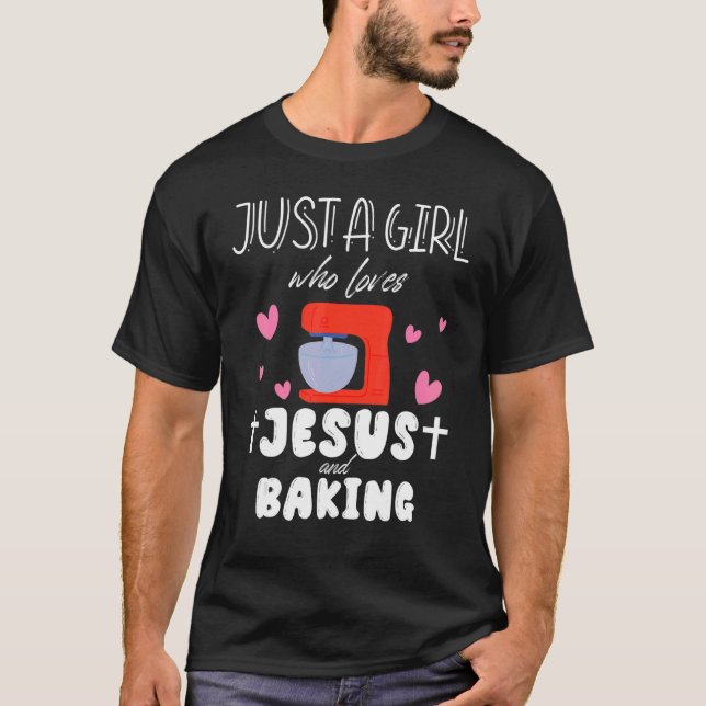 Just a Girl Who Loves Jesus and Baking Squad Chris T-Shirt (Front)