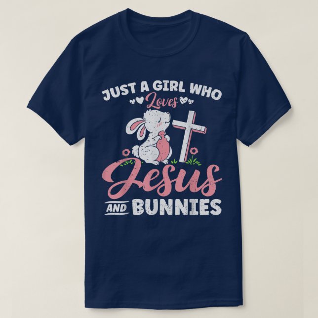 Just A Girl Who Loves Jesus And Bunnies Christian  T-Shirt (Design Front)
