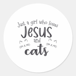 Just A Girl Who Loves Jesus And Cats _3 Classic Round Sticker