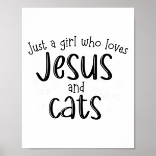Just A Girl Who Loves Jesus And Cats Christian Cat Poster